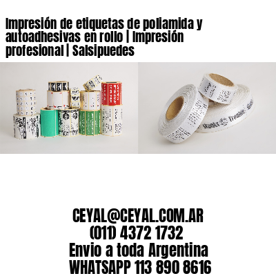 Impresión de etiquetas de poliamida y autoadhesivas en rollo | Impresión profesional | Salsipuedes