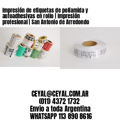 Impresión de etiquetas de poliamida y autoadhesivas en rollo | Impresión profesional | San Antonio de Arredondo