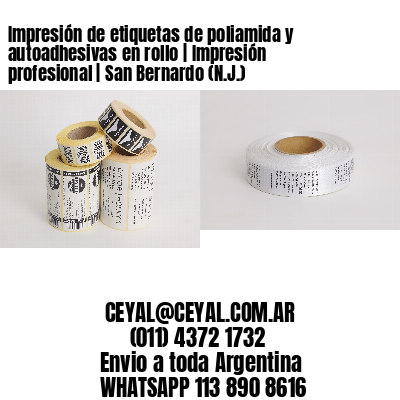 Impresión de etiquetas de poliamida y autoadhesivas en rollo | Impresión profesional | San Bernardo (N.J.)