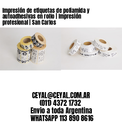 Impresión de etiquetas de poliamida y autoadhesivas en rollo | Impresión profesional | San Carlos