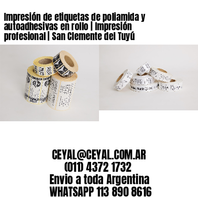 Impresión de etiquetas de poliamida y autoadhesivas en rollo | Impresión profesional | San Clemente del Tuyú