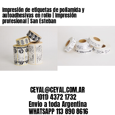 Impresión de etiquetas de poliamida y autoadhesivas en rollo | Impresión profesional | San Esteban