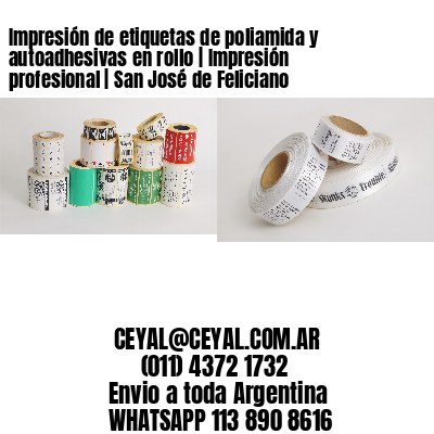 Impresión de etiquetas de poliamida y autoadhesivas en rollo | Impresión profesional | San José de Feliciano