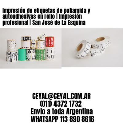 Impresión de etiquetas de poliamida y autoadhesivas en rollo | Impresión profesional | San José de La Esquina