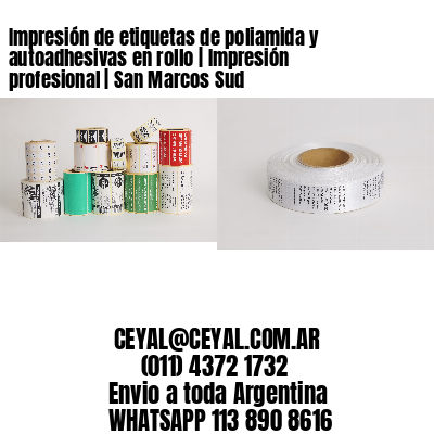 Impresión de etiquetas de poliamida y autoadhesivas en rollo | Impresión profesional | San Marcos Sud