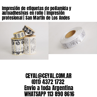 Impresión de etiquetas de poliamida y autoadhesivas en rollo | Impresión profesional | San Martín de Los Andes