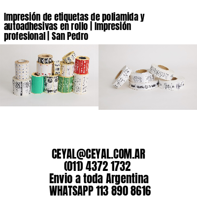 Impresión de etiquetas de poliamida y autoadhesivas en rollo | Impresión profesional | San Pedro