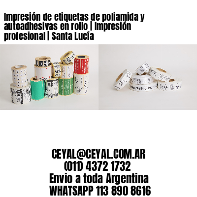 Impresión de etiquetas de poliamida y autoadhesivas en rollo | Impresión profesional | Santa Lucía