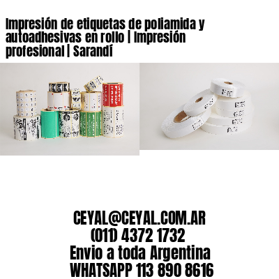 Impresión de etiquetas de poliamida y autoadhesivas en rollo | Impresión profesional | Sarandí
