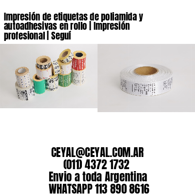 Impresión de etiquetas de poliamida y autoadhesivas en rollo | Impresión profesional | Seguí