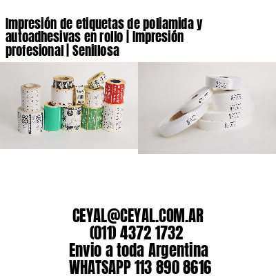 Impresión de etiquetas de poliamida y autoadhesivas en rollo | Impresión profesional | Senillosa