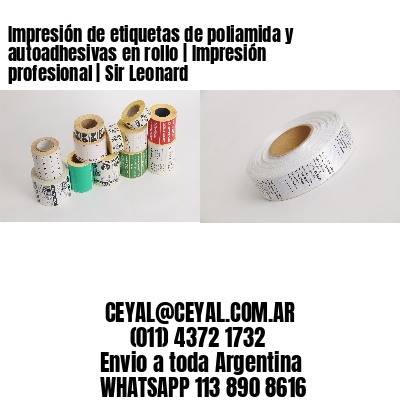 Impresión de etiquetas de poliamida y autoadhesivas en rollo | Impresión profesional | Sir Leonard