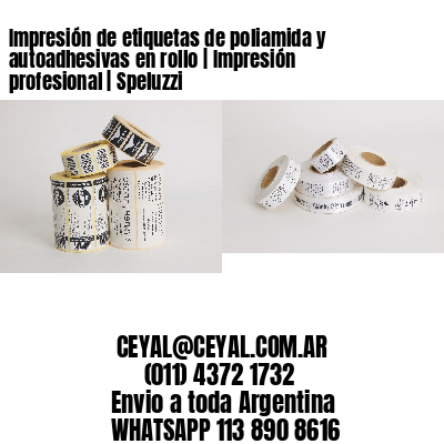 Impresión de etiquetas de poliamida y autoadhesivas en rollo | Impresión profesional | Speluzzi