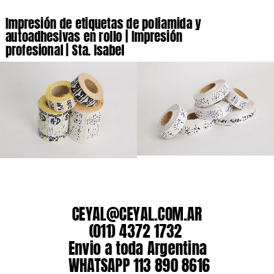 Impresión de etiquetas de poliamida y autoadhesivas en rollo | Impresión profesional | Sta. Isabel