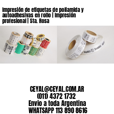 Impresión de etiquetas de poliamida y autoadhesivas en rollo | Impresión profesional | Sta. Rosa