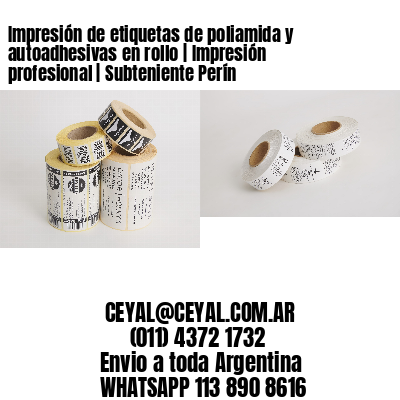 Impresión de etiquetas de poliamida y autoadhesivas en rollo | Impresión profesional | Subteniente Perín
