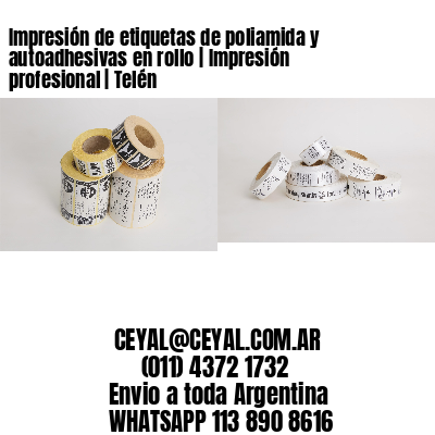 Impresión de etiquetas de poliamida y autoadhesivas en rollo | Impresión profesional | Telén