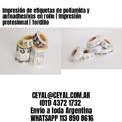 Impresión de etiquetas de poliamida y autoadhesivas en rollo | Impresión profesional | Tordillo