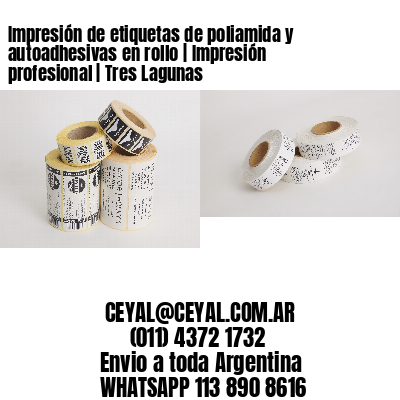 Impresión de etiquetas de poliamida y autoadhesivas en rollo | Impresión profesional | Tres Lagunas