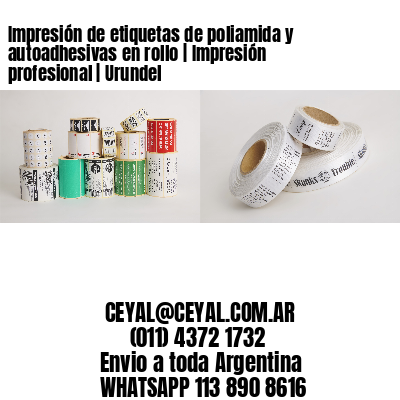 Impresión de etiquetas de poliamida y autoadhesivas en rollo | Impresión profesional | Urundel