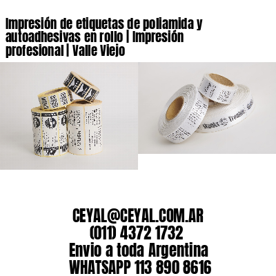 Impresión de etiquetas de poliamida y autoadhesivas en rollo | Impresión profesional | Valle Viejo