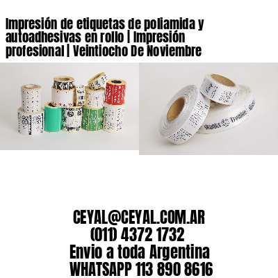 Impresión de etiquetas de poliamida y autoadhesivas en rollo | Impresión profesional | Veintiocho De Noviembre