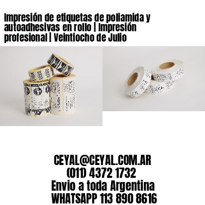 Impresión de etiquetas de poliamida y autoadhesivas en rollo | Impresión profesional | Veintiocho de Julio
