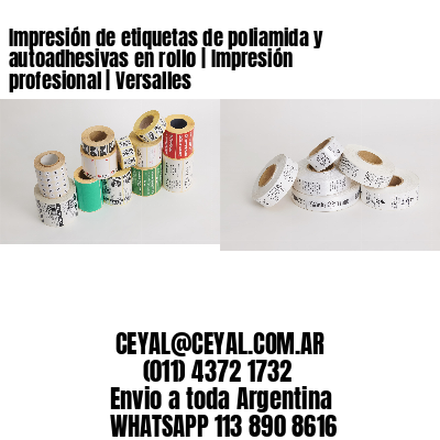 Impresión de etiquetas de poliamida y autoadhesivas en rollo | Impresión profesional | Versalles