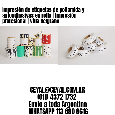 Impresión de etiquetas de poliamida y autoadhesivas en rollo | Impresión profesional | Villa Belgrano