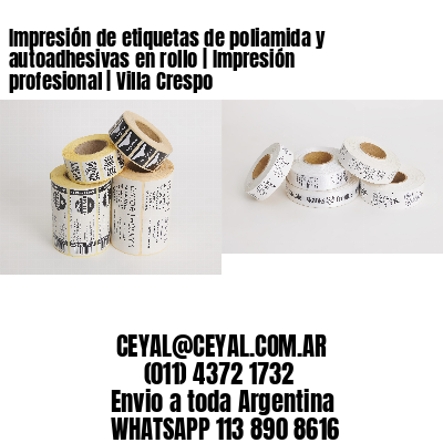 Impresión de etiquetas de poliamida y autoadhesivas en rollo | Impresión profesional | Villa Crespo