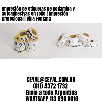 Impresión de etiquetas de poliamida y autoadhesivas en rollo | Impresión profesional | Villa Fontana