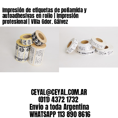 Impresión de etiquetas de poliamida y autoadhesivas en rollo | Impresión profesional | Villa Gdor. Gálvez