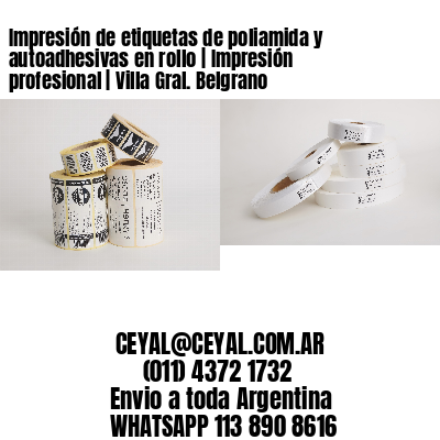 Impresión de etiquetas de poliamida y autoadhesivas en rollo | Impresión profesional | Villa Gral. Belgrano