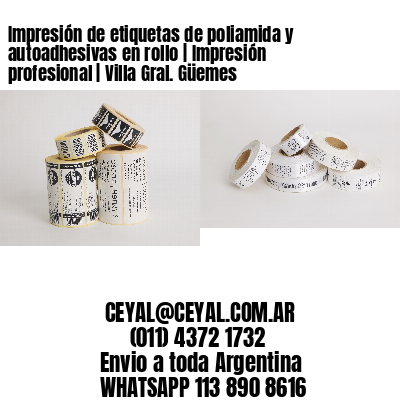 Impresión de etiquetas de poliamida y autoadhesivas en rollo | Impresión profesional | Villa Gral. Güemes