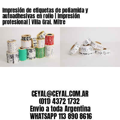 Impresión de etiquetas de poliamida y autoadhesivas en rollo | Impresión profesional | Villa Gral. Mitre