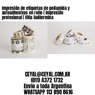 Impresión de etiquetas de poliamida y autoadhesivas en rollo | Impresión profesional | Villa Guillermina