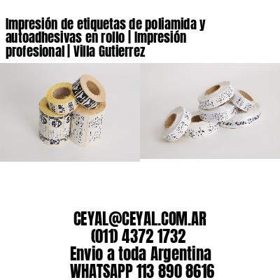Impresión de etiquetas de poliamida y autoadhesivas en rollo | Impresión profesional | Villa Gutierrez