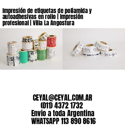 Impresión de etiquetas de poliamida y autoadhesivas en rollo | Impresión profesional | Villa La Angostura