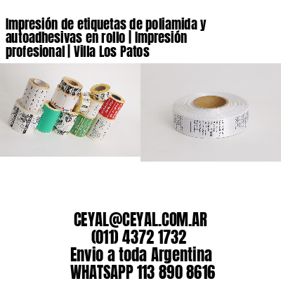 Impresión de etiquetas de poliamida y autoadhesivas en rollo | Impresión profesional | Villa Los Patos