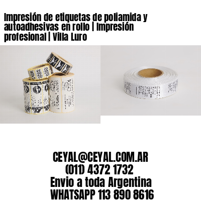 Impresión de etiquetas de poliamida y autoadhesivas en rollo | Impresión profesional | Villa Luro