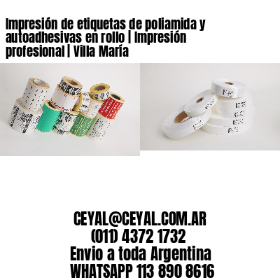 Impresión de etiquetas de poliamida y autoadhesivas en rollo | Impresión profesional | Villa María