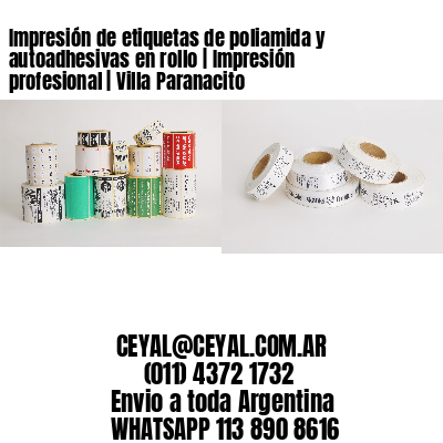 Impresión de etiquetas de poliamida y autoadhesivas en rollo | Impresión profesional | Villa Paranacito