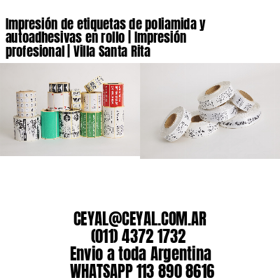 Impresión de etiquetas de poliamida y autoadhesivas en rollo | Impresión profesional | Villa Santa Rita