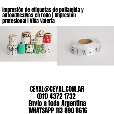 Impresión de etiquetas de poliamida y autoadhesivas en rollo | Impresión profesional | Villa Valeria
