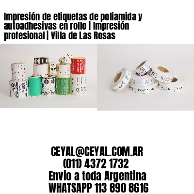 Impresión de etiquetas de poliamida y autoadhesivas en rollo | Impresión profesional | Villa de Las Rosas