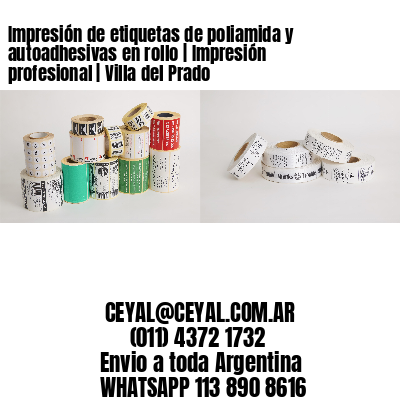 Impresión de etiquetas de poliamida y autoadhesivas en rollo | Impresión profesional | Villa del Prado