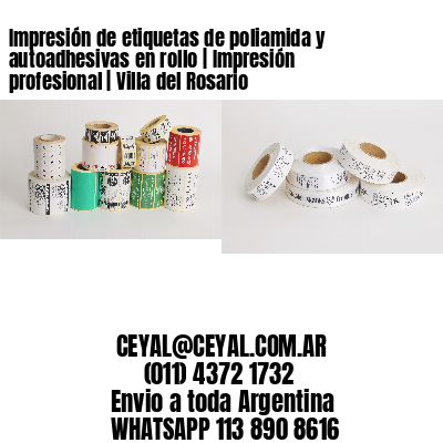 Impresión de etiquetas de poliamida y autoadhesivas en rollo | Impresión profesional | Villa del Rosario