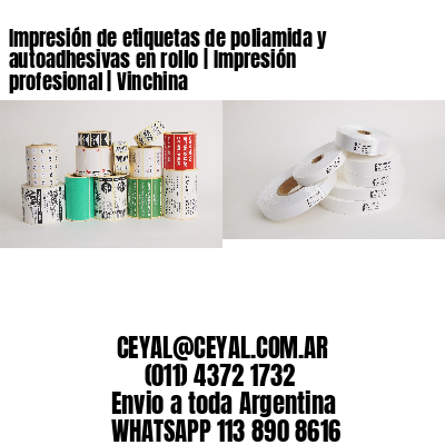 Impresión de etiquetas de poliamida y autoadhesivas en rollo | Impresión profesional | Vinchina
