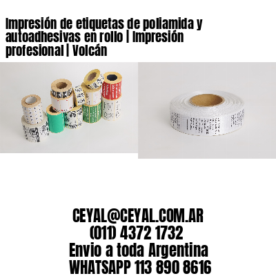 Impresión de etiquetas de poliamida y autoadhesivas en rollo | Impresión profesional | Volcán