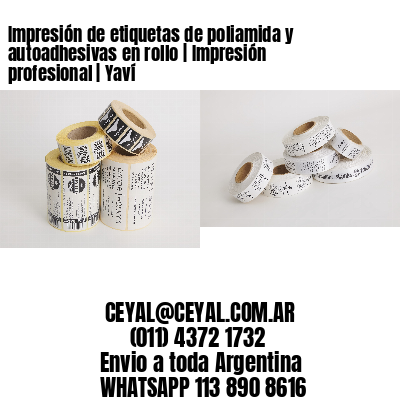 Impresión de etiquetas de poliamida y autoadhesivas en rollo | Impresión profesional | Yaví